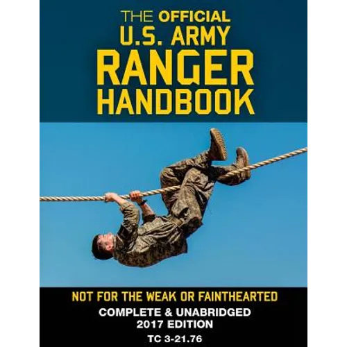 The Official US Army Ranger Handbook: Full-Size Edition: Not for the Weak or Fainthearted: Current 2017 Edition, Big 8.5" x 11" Size, Clear Print, Com - Paperback