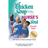Chicken Soup for the Nurse's Soul: Second Dose: More Stories to Honor and Inspire Nurses - Paperback