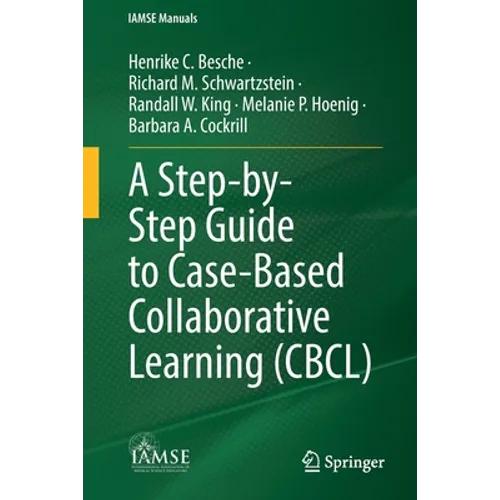 A Step-By-Step Guide to Case-Based Collaborative Learning (Cbcl) - Paperback