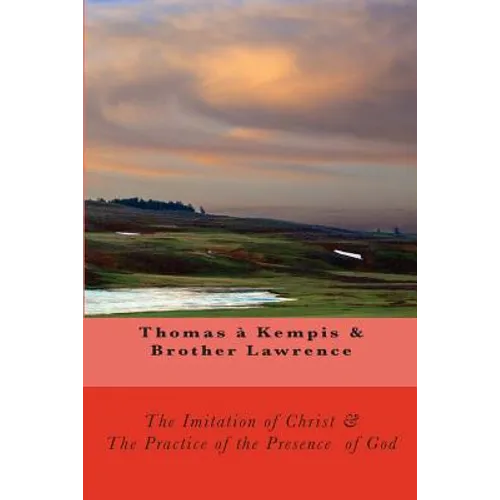 The Imitation of Christ & The Practice of the Presence of God - Paperback