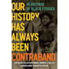 Our History Has Always Been Contraband: In Defense of Black Studies - Hardcover