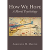 How We Hope: A Moral Psychology - Paperback