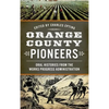 Orange County Pioneers: Oral Histories from the Works Progress Administration - Hardcover