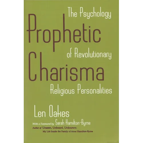 Prophetic Charisma: The Psychology of Revolutionary Religious Personalities - Paperback