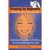 Drawing for beginners. How to Draw Anime Fast!: Illustrated Guide on Drawing Amazing Manga Pictures - Paperback