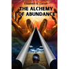 The Alchemy of Abundance: The Secret Key to Manifesting The Law of Attraction - Paperback
