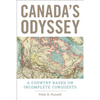 Canada's Odyssey: A Country Based on Incomplete Conquests - Paperback