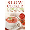Delicious Slow Cooker Recipes Soup & Stews: Slow Cooker Recipes For Busy Women - Paperback