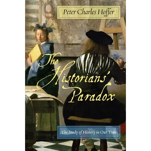 The Historiansa Paradox: The Study of History in Our Time - Paperback