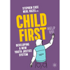 Child First: Developing a New Youth Justice System - Paperback