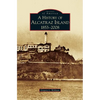 History of Alcatraz Island: 1853-2008 - Hardcover