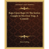 Rape Upon Rape Or The Justice Caught In His Own Trap, A Comedy - Paperback