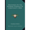 Discourses On The Internal Evidence Of Christianity (1824) - Paperback