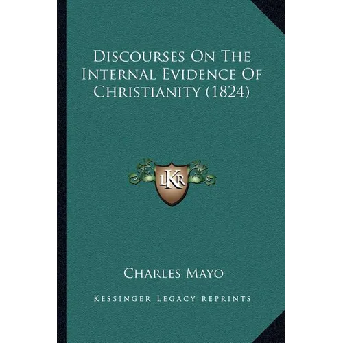 Discourses On The Internal Evidence Of Christianity (1824) - Paperback