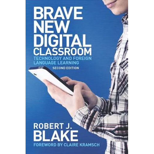 Brave New Digital Classroom: Technology and Foreign Language Learning, Second Edition - Paperback