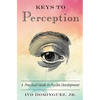 Keys to Perception: A Practical Guide to Psychic Development - Paperback