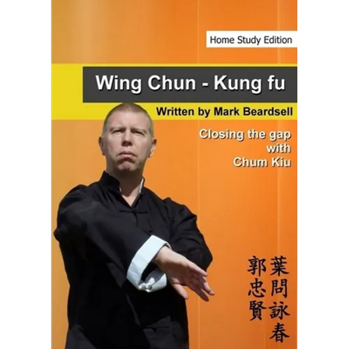 Wing Chun - Closing the gap with Chum Kiu - Paperback