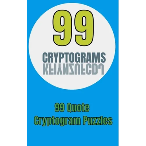 99 Cryptograms: 99 Quote Cryptogram Puzzles - Paperback