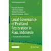 Local Governance of Peatland Restoration in Riau, Indonesia: A Transdisciplinary Analysis - Paperback