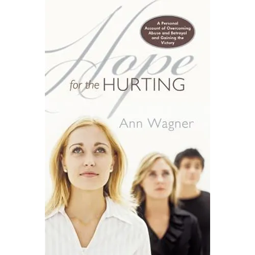 Hope for the Hurting: A Personal Account of Overcoming Abuse and Betrayal and Gaining the Victory - Paperback