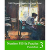 Number Fill-In Puzzles 3: 100 Elegant Puzzles in Large Print - Paperback