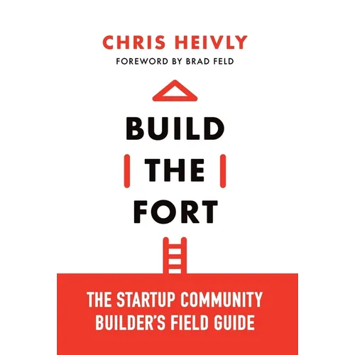 Build the Fort: The Startup Community Builder's Field Guide - Hardcover