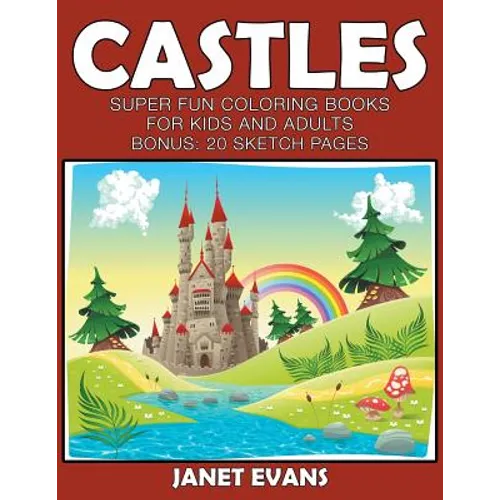 Castles: Super Fun Coloring Books For Kids And Adults (Bonus: 20 Sketch Pages) - Paperback