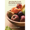 Serving the Lord: The Book of James: A Bible Study on Putting Your Faith into Practice - Paperback