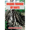 Digging Through My Roots - Paperback
