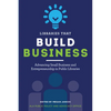 Libraries That Build Business: Advancing Small Business and Entrepreneurship in Public Libraries - Paperback