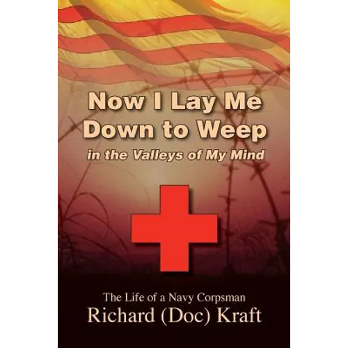 Now I Lay Me Down to Weep: In the Valleys of My Mind - Paperback