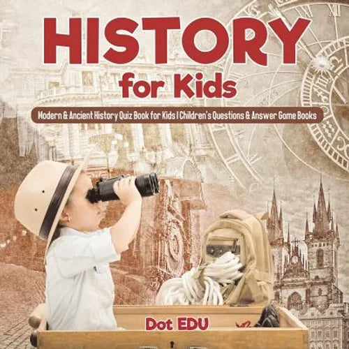 History for Kids Modern & Ancient History Quiz Book for Kids Children's Questions & Answer Game Books - Paperback