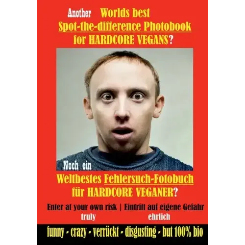 Another Worlds best Spot-the-difference Photobook for HARDCORE VEGANS: Noch ein Weltbestes Fehlersuch-Fotobuch für HARDCORE VEGANER - Paperback