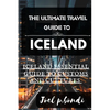 The Ultimate Travel Guide to Iceland: Iceland Summer Essential Guide to Customs and Cultures - Paperback