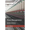 Plant Management: Essential Leadership in Manufacturing Facilities - Paperback
