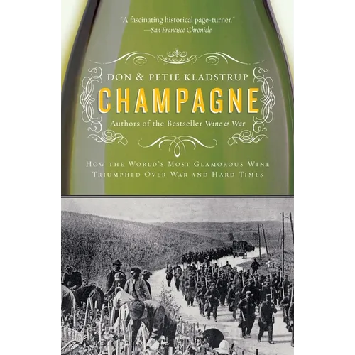 Champagne: How the World's Most Glamorous Wine Triumphed Over War and Hard Times - Paperback