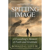 Spitting Image: A Foundling's Memoir of Faith and Gratitude - Paperback