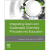 Integrating Green and Sustainable Chemistry Principles Into Education - Paperback