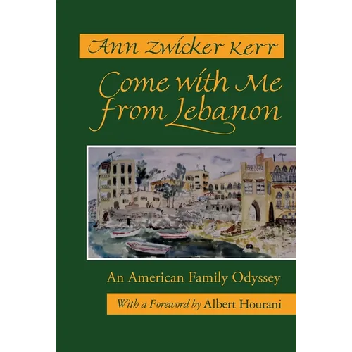 Come with Me from Lebanon: An American Family Odyssey - Hardcover