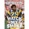 Watch My Smoke: The Eric Dickerson Story - Paperback