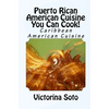 Puerto Rican American Cuisine You Can Cook!: Caribbean American Cuisine - Paperback
