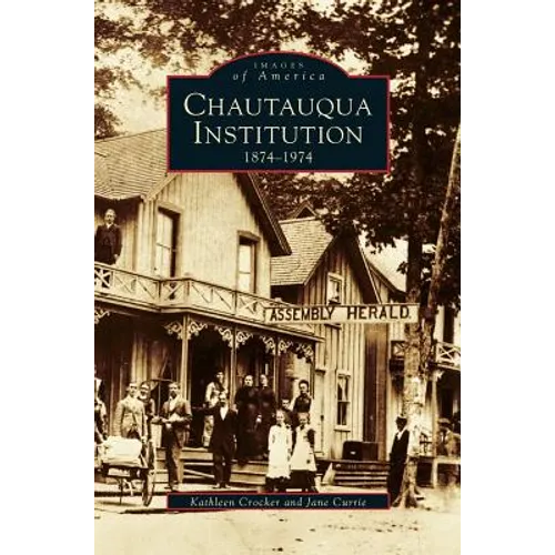 Chautauqua Institution: 1874-1974 - Hardcover