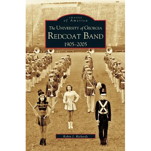 University of Georgia Redcoat Band: 1905-2005 - Hardcover