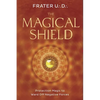 The Magical Shield: Protection Magic to Ward Off Negative Forces - Paperback