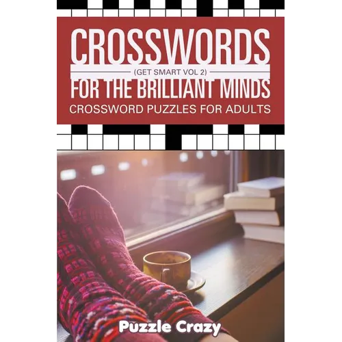 Crosswords For The Brilliant Minds (Get Smart Vol 2): Crossword Puzzles For Adults - Paperback