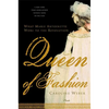 Queen of Fashion: What Marie Antoinette Wore to the Revolution - Paperback