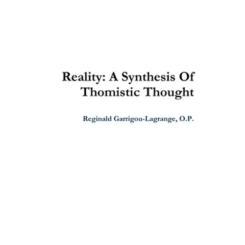 Reality: A Synthesis Of Thomistic Thought - Paperback