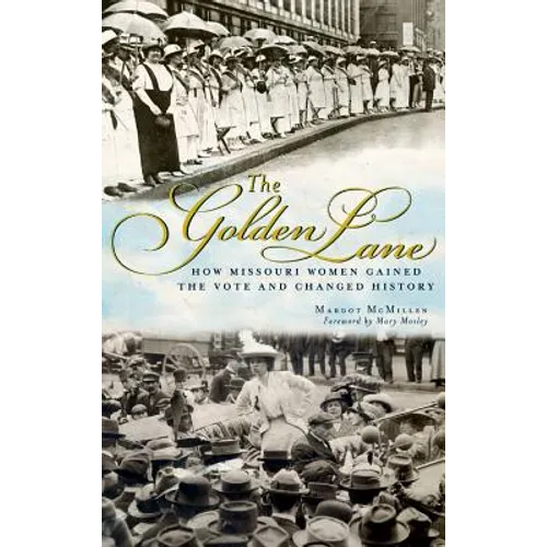The Golden Lane: How Missouri Women Gained the Vote and Changed History - Hardcover