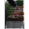 How to Plan a Funeral and Life Tribute: Everything you need to know to plan a funeral and life tribute for your loved one. - Paperback