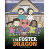 The Foster Dragon: A Story about Foster Care. - Paperback
